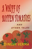 Cover of A Whiff of Rotten Tomatoes and Other Tales by Dinesh Verma