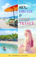 Cover of Sex, Drugs & Goan Trance by Thomas Jacob