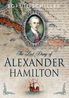 Cover of The Lost Diary of Alexander Hamilton by Sophie Schiller