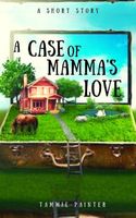 Cover of A Case of Mamma's Love by Tammie Painter