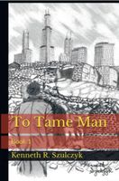 Cover of To Tame Man by Kenneth Szulczyk