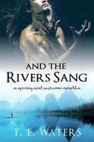 Cover of And the Rivers Sang by T.E. Waters
