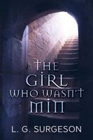 Cover of The Girl Who Wasn't Min by L.G. Surgeson