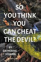Cover of So you think you can cheat the Devil? by Catherine Johann