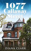 Cover of 1077 Callaway Street by Diana Clark