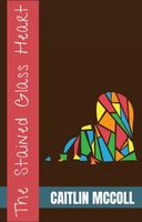 Cover of The Stained Glass Heart by Caitlin McColl