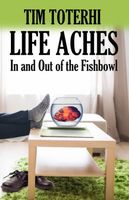 Cover of Life Aches by Tim Toterhi