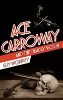 Ace Carroway and the Deadly Violin