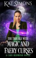 The Trouble with Magic and Faery Curses