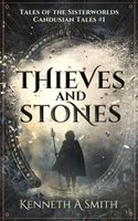 Cover of Thieves & Stones by Kenneth Smith