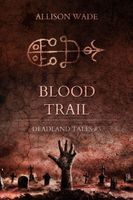 Blood Trail - Deadland Tales 3
