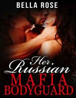 Her Russian Mafia Bodyguard