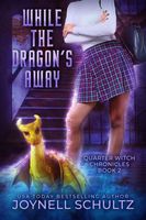 Cover of While the Dragon's Away by Joynell Schultz