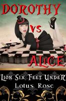 Dorothy vs. Alice: Lion Six Feet Under