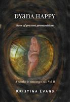 Dyana Happy, Seer Of Present Premonitions