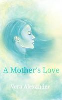 Cover of A Mother's Love by Vera Alexander
