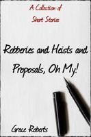 Robberies and Heists and Proposals, Oh My!