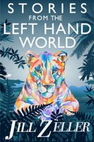 Cover of Stories From the Left Hand World by Jill Zeller
