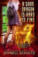 Cover of A Good Dragon is Hard to Find by Joynell Schultz
