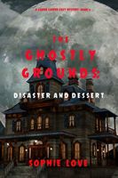 The Ghostly Grounds: Disaster and Dessert