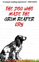 The Dog Who Made The Grim Reaper Cry