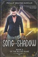 Cover of Of Song and Shadow by Phillip Drayer Duncan