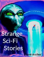 Cover of Strange Sci-Fi Stories by Frank Arcilesi