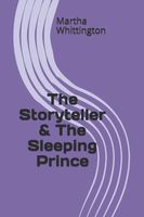 Cover of The Storyteller & The Sleeping Prince by Martha Whittington