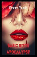 Cover of Basic Bitch Apocalypse by Rose Bush