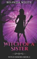 Cover of Witch of a Sister by Belinda White