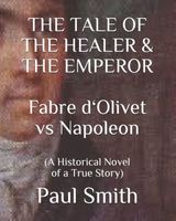 The TALE OF THE HEALER & THE EMPEROR Fabre d 'Olivet vs Napoleon