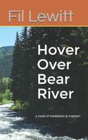 Cover of Hover Over Bear River by Fil Lewitt