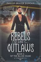 Cover of Rebels and Outlaws by Phillip Drayer Duncan