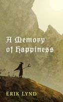 Cover of A Memory of Happiness by Erik Lynd