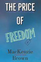 Cover of The Price Of Freedom by MacKenzie Brown
