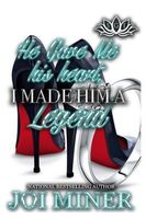 He Gave Me His Heart, I Made Him A Legend
