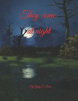Cover of They come at night by Garry E. Lewis