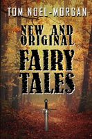 Cover of New & Original Fairy Tales by Tom Noel-Morgan
