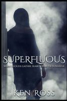 Cover of SUPERFLUOUS by Ken Ross