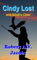 Cover of Cindy Lost and Allott's Claw by Robert A.V. Jacobs