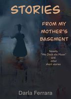 Cover of Stories From My Mother's Basement by Darla Ferrara