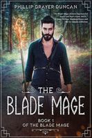 Cover of The Blade Mage by Phillip Drayer Duncan