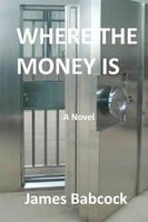 Cover of WHERE THE MONEY IS by James F. Babcock