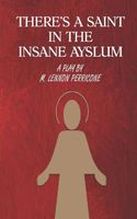 THERE'S A SAINT IN THE INSANE ASYLUM