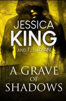 Cover of A Grave Of Shadows by Jessica King