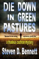 Cover of Die Down in Green Pastures by Steven D. Bennett