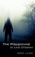Cover of Playground of Lost Children by Erik Lynd