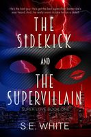 Cover of The Sidekick and The Supervillain by S.E. White