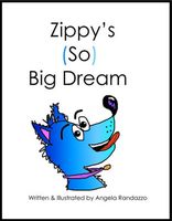 Cover of Zippy's (So) Big Dream by Angela Randazzo
