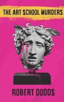 Cover of The Art School Murders by Robert Dodds